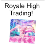 ~Royale High Trading!