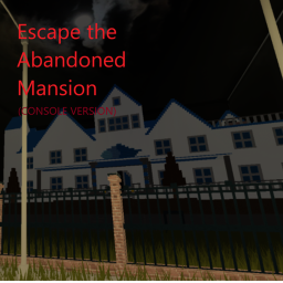 Escape The Abandoned Mansion(CONSOLE VERSION)