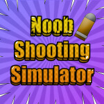 🔴 Noob Shooting Simulator!