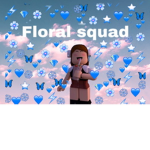 ~Floral Squad~