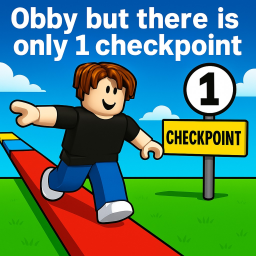 [Ver. 1.01 🔥]Obby But Only 1 CheckPoint 🏁