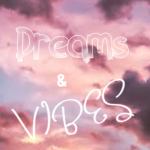 Dreams and Vibes