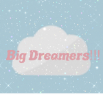 Big Dreamers!!!