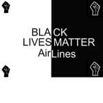 Black Lives Matter Airlines.