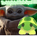 BabyYoda and Turtle Squad !!!