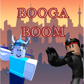 ⚔️BOOGA BOOM!⚔️