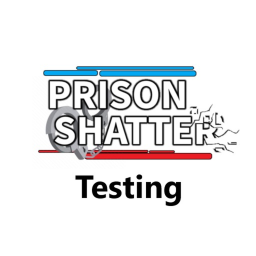 Prison Shatter Testing