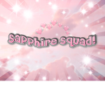 ~Sapphire Squad!~