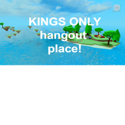 KINGS ONLY hangout place!