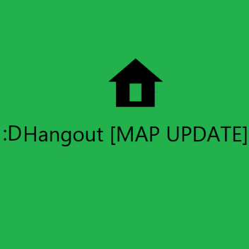 Hangout [MAP AND UI UPDATE!🏡]