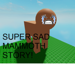 super sad mammoth story!!!!
