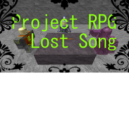 Project RPG: Lost Song (Open Beta) READ DESC.