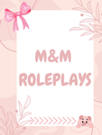 |~* M&M ROLEPLAYS *~|