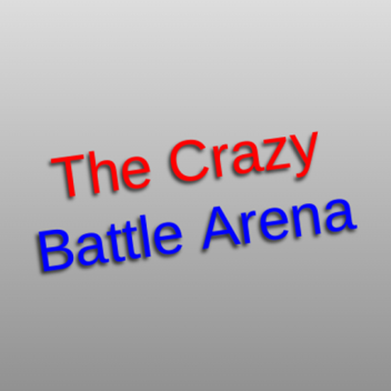 The Crazy Battle Arena