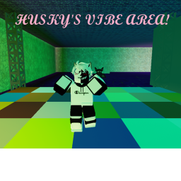 Husky's Vibe Area!