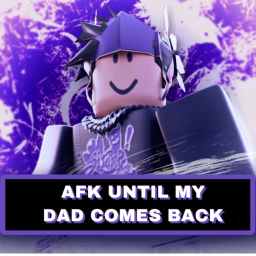 ⚠️JOIN⚠️ AFK till my dad comes back 💪