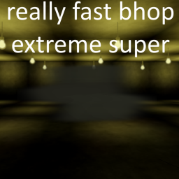 really fast bhop extreme super beta
