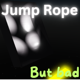 Jump rope but bad