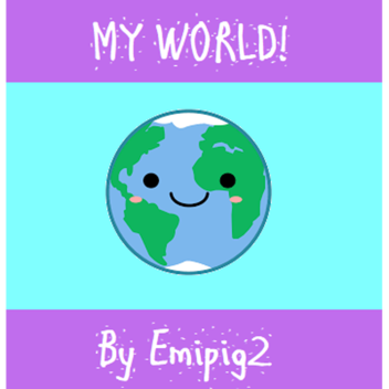 [NEW!] My World