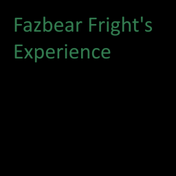Fazbear's Fright Experience [BETA]