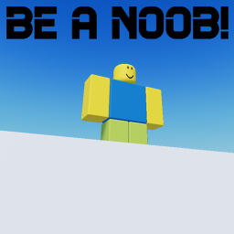 Be A Noob!
