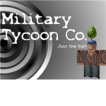 ~Military Tycoon Cooperation~