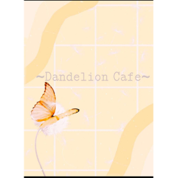 ~Dandelion Cafe~