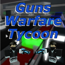 Gun Warfare Tycoon {Grand Opening}