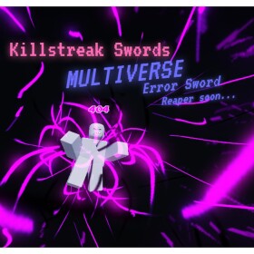 KillStreak Swords: Multiverse(COMING BACK?!?!)