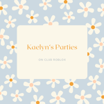 Kaelyn’s Parties