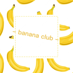 - banana club -