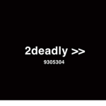 2DEADLY
