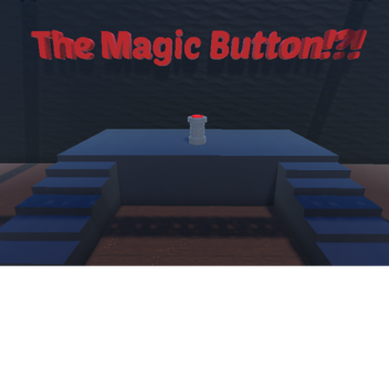 The Magic Button!