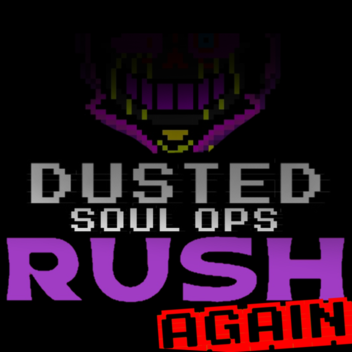  Dusted Soul OPs Rush AGAIN