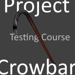 Project Crowbar: Testing Course V4