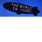 The World Is Yours ...