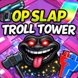 OP SLAP TROLL TOWER!!!