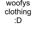 Woofy's Clothing :D