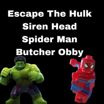 Escape The Hulk Siren Head Spider Man Butcher Obby