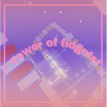 Tower Of Fidgets!