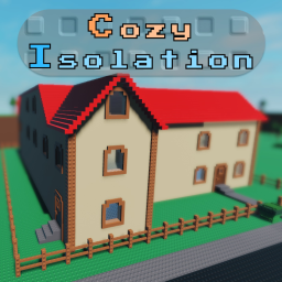 Cozy Isolation [ Rework Update Part 2 ]