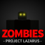 Project Lazarus: 💀 ZOMBIES 💀