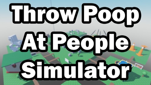Throw Poop At People Simulator