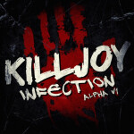KILLJOY: INFECTION // ALPHA V1