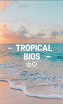 - tropical bios -