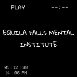 [NOW] Equila Falls Mental Institute 🌄