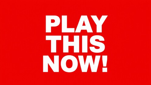 PLAY THIS NOW