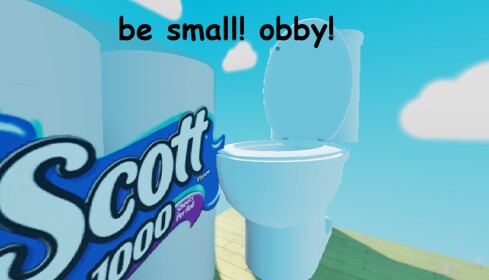 be small! obby