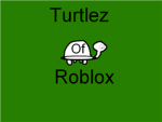 Turtlez Of Roblox