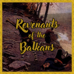Revenants of the Balkans